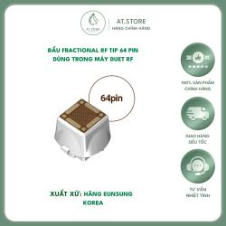 Đầu Fractional RF TIP 64 Pin và 100 Pin - Dùng Cho Máy Thầm Mỹ Duet RF.